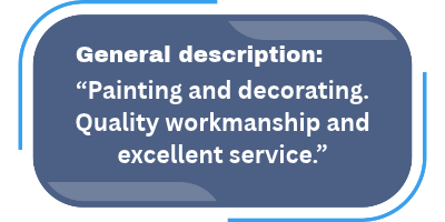 General description: “Painting and decorating. Quality workmanship and excellent service.”