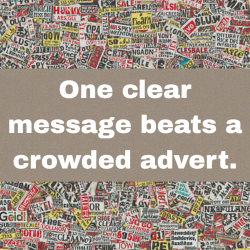 Tiles of overlapping newspaper advert clippings with the message "One clear message beats a crowded advert."